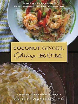 cover image of Coconut. Ginger. Shrimp. Rum.: Caribbean Flavors for Every Season